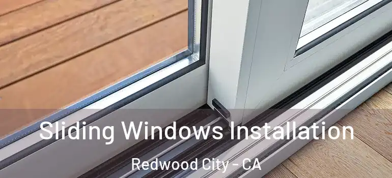  Sliding Windows Installation Redwood City - CA